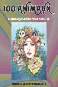 Livres à colorier pour adultes - Mandala et motifs relaxants - 100 animaux