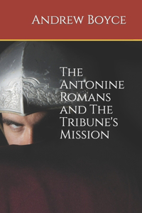 Antonine Romans and The Tribune's Mission