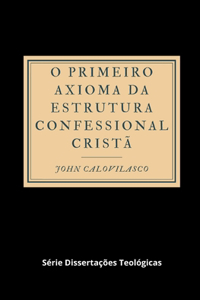 O Primeiro Axioma da Estrutura Confessional Cristã