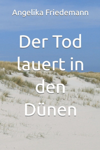 Der Tod lauert in den Dünen