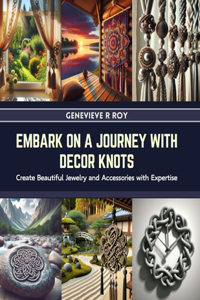 Embark on a Journey with Decor Knots