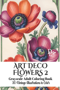 Art Deco Flowers 2 - Grayscale Adult Coloring Book