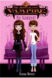 My Sister the Vampire #3: Re-Vamped!