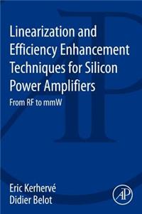 Linearization and Efficiency Enhancement Techniques for Silicon Power Amplifiers