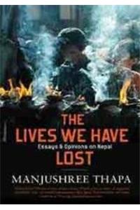 The Lives We Have Lost: Essays & Opinions on Nepal
