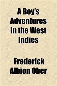A Boy's Adventures in the West Indies