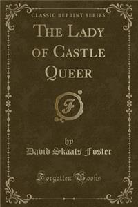 The Lady of Castle Queer (Classic Reprint)