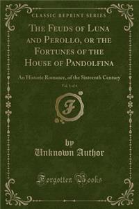 The Feuds of Luna and Perollo, or the Fortunes of the House of Pandolfina, Vol. 1 of 4