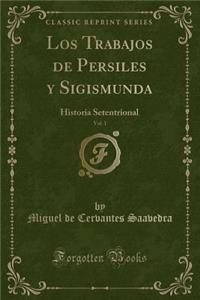 Los Trabajos de Persiles Y Sigismunda, Vol. 1