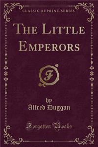 The Little Emperors (Classic Reprint)