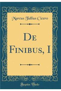 De Finibus, I (Classic Reprint)