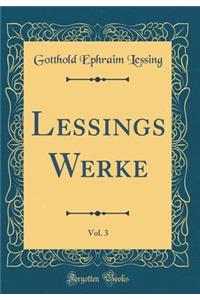 Lessings Werke, Vol. 3 (Classic Reprint)