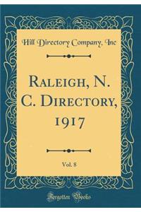 Raleigh, N. C. Directory, 1917, Vol. 8 (Classic Reprint)