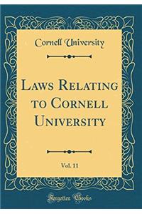 Laws Relating to Cornell University, Vol. 11 (Classic Reprint)