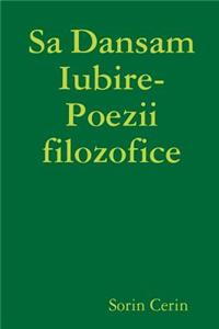 Sa Dansam Iubire- Poezii filozofice