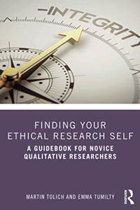 Finding Your Ethical Research Self: A Guidebook for Novice Qualitative Researchers