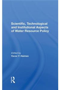 Scientific, Technological and Institutional Aspects of Water Resource Policy