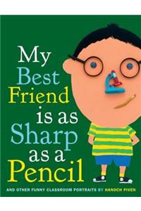 My Best Friend Is as Sharp as a Pencil