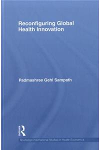 Reconfiguring Global Health Innovation