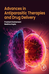 Advances in Antiparasitic Therapies and Drug Delivery