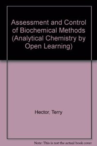 Hector: Assessment & Control Of âˆ—biochemicalâˆ— Meth Ods (Analytical Chemistry by Open Learning)