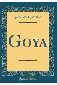 Goya (Classic Reprint)