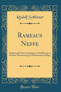 Rameaus Neffe: Studien und Untersuchungen zur Einführung in Goethes Übersetzung des Diderotschen Dialogs (Classic Reprint)