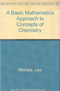 A Basic Math Approach to Concepts of Chemistry