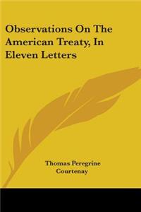 Observations On The American Treaty, In Eleven Letters