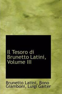 Il Tesoro Di Brunetto Latini, Volume III