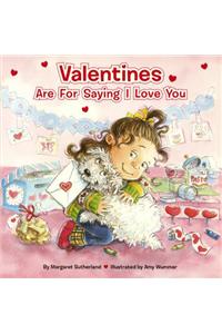 Valentines Are for Saying I Love You