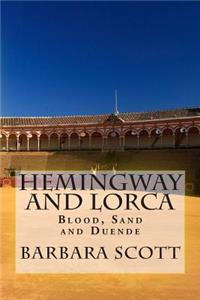 Hemingway and Lorca: Blood, Sand, and Duende