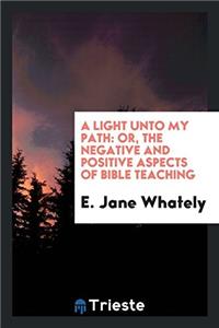 A LIGHT UNTO MY PATH: OR, THE NEGATIVE A