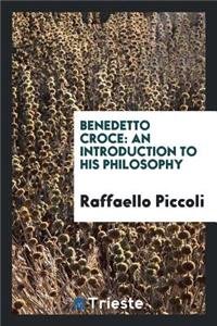 Benedetto Croce; An Introduction to His Philosophy