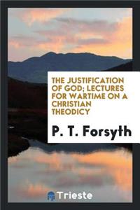 The Justification of God; Lectures for Wartime on a Christian Theodicy
