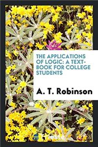The applications of logic: a text-book for college students