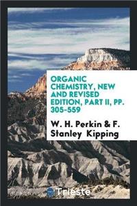 Organic Chemistry, New and Revised Edition, Part II, Pp. 305-559