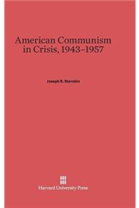 American Communism in Crisis, 1943-1957