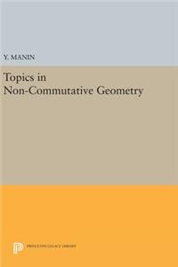 Topics in Non-Commutative Geometry