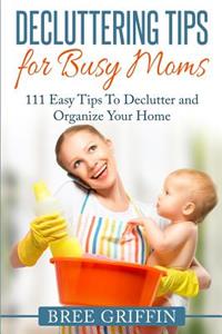 Decluttering Tips for Busy Moms