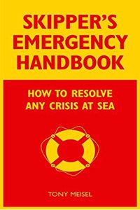 Skipper's Emergency Handbook: How to Resolve Any Crisis at Sea