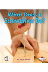 What Does a Screwdriver Do?