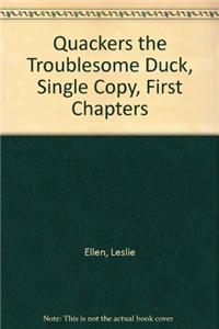 Quackers the Troublesome Duck, Single Copy, First Chapters