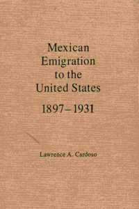MEXICAN EMIGRATION TO THE UNITED STATES