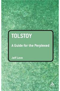 Tolstoy: A Guide for the Perplexed