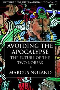 Avoiding the Apocalypse – The Future of the Two Koreas