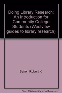 Doing Library Research: An Introduction for Community College Students