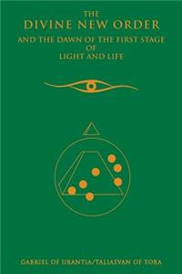 The Divine New Order And The Dawn Of The First Stage Of Light And Life