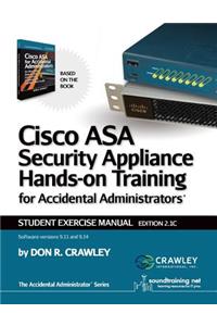 Cisco ASA Security Appliance Hands-On Training for Accidental Administrators