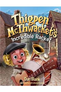 Thigpen McThwacket's Incredible Racket